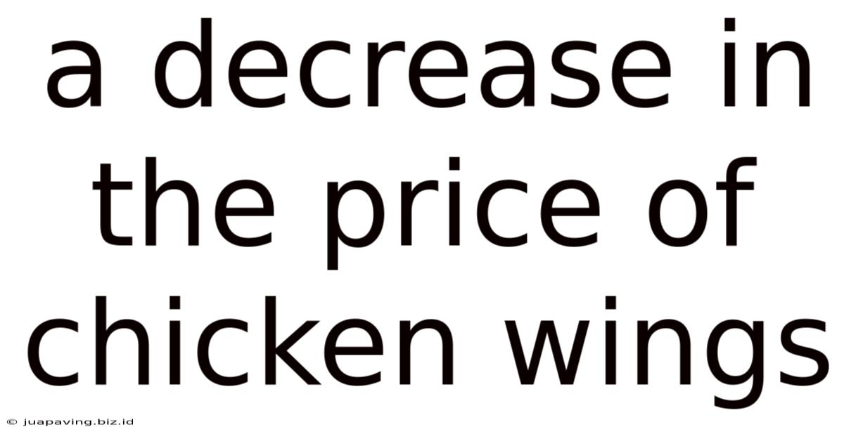 A Decrease In The Price Of Chicken Wings
