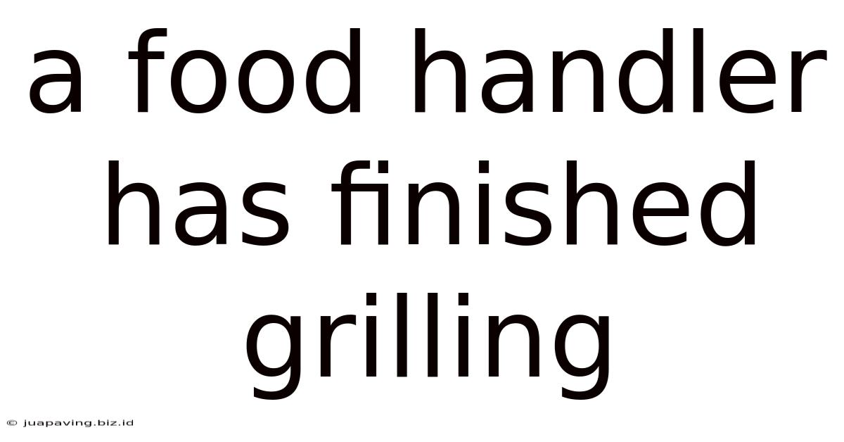A Food Handler Has Finished Grilling