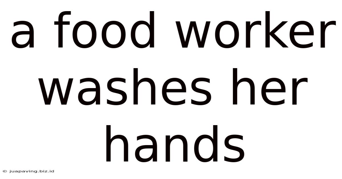 A Food Worker Washes Her Hands