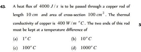 A Heat Flux Of 4000 J/s Is To Be Passed