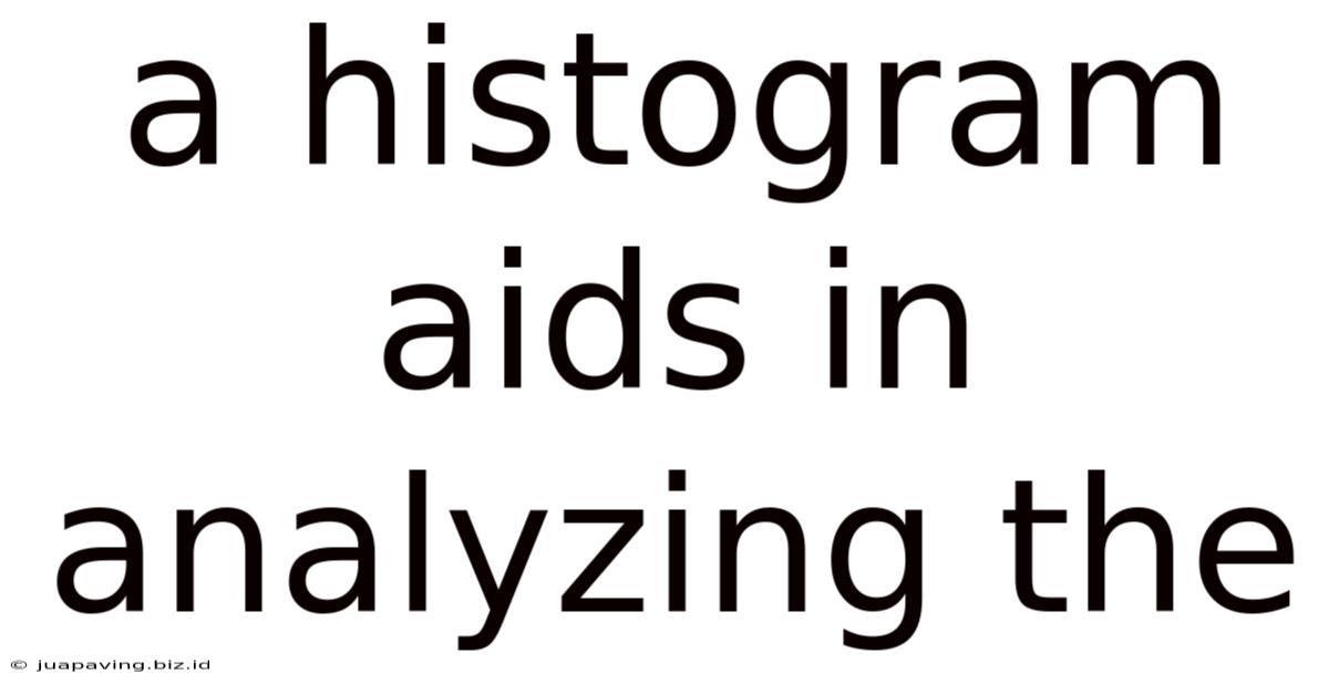 A Histogram Aids In Analyzing The