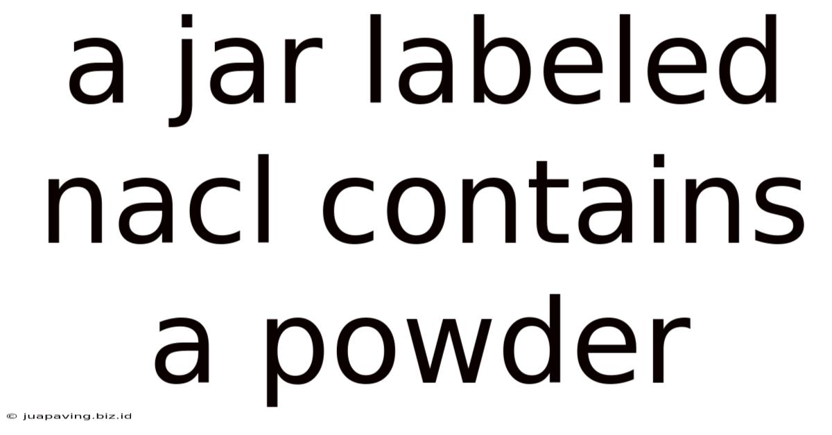 A Jar Labeled Nacl Contains A Powder
