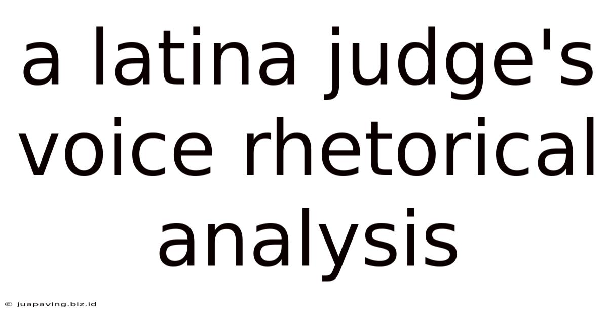 A Latina Judge's Voice Rhetorical Analysis