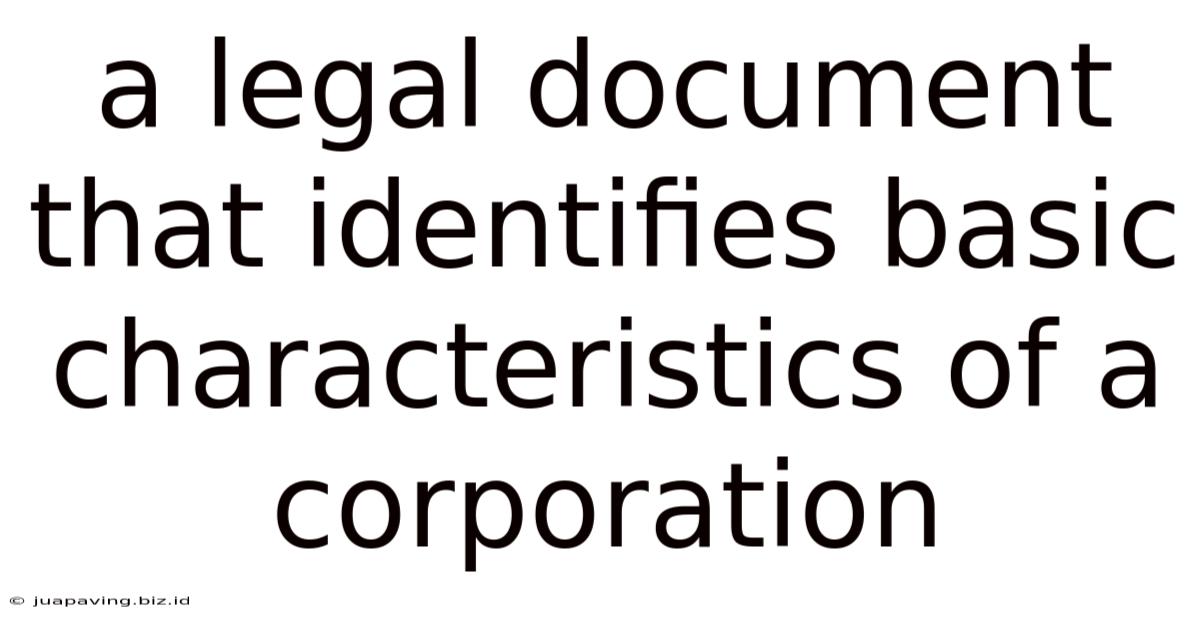 A Legal Document That Identifies Basic Characteristics Of A Corporation