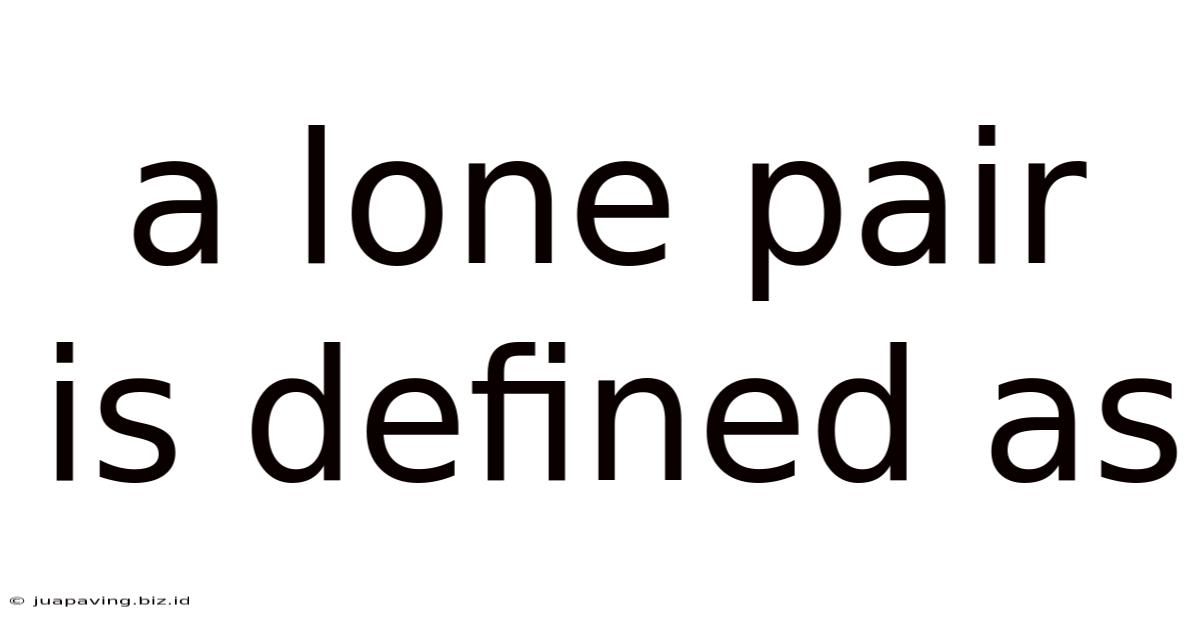 A Lone Pair Is Defined As