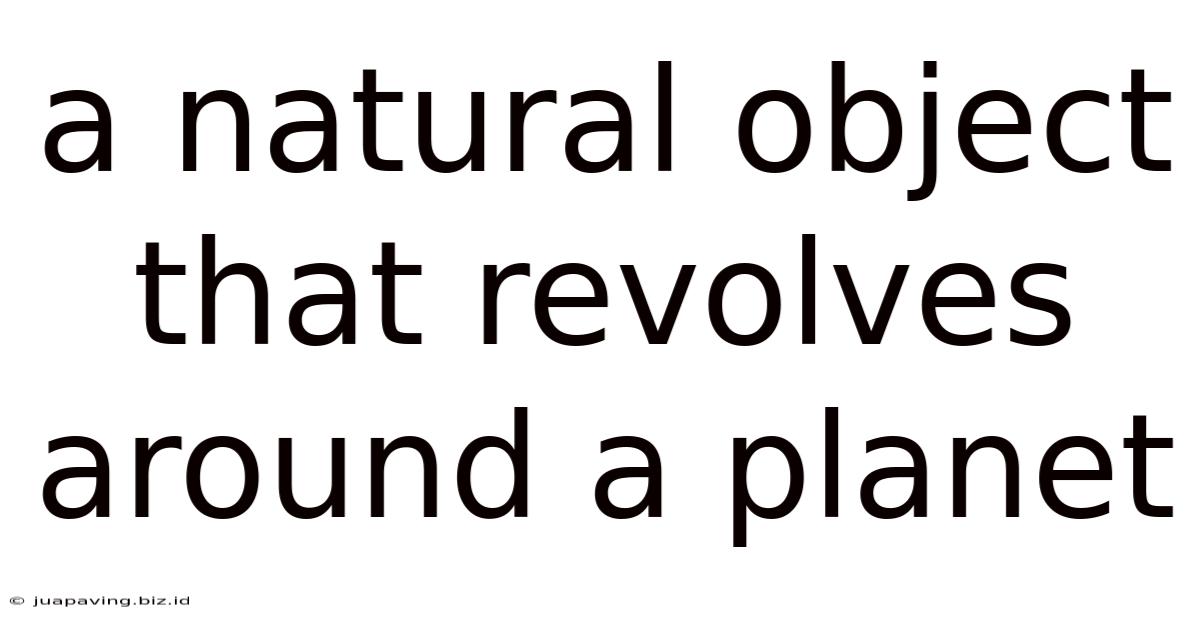 A Natural Object That Revolves Around A Planet