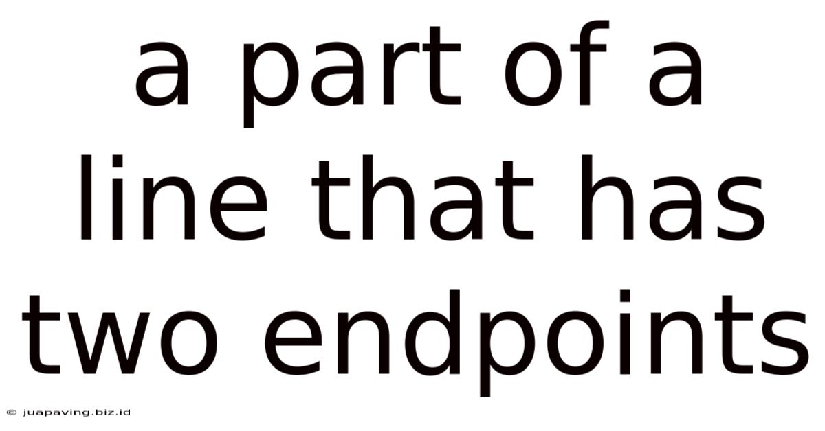 A Part Of A Line That Has Two Endpoints