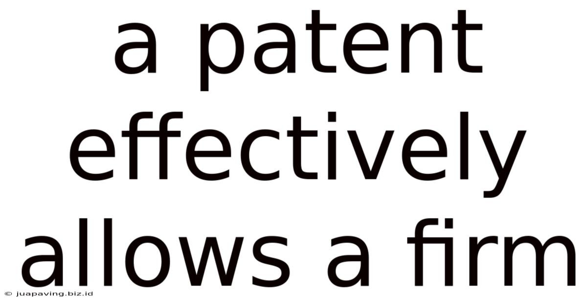 A Patent Effectively Allows A Firm