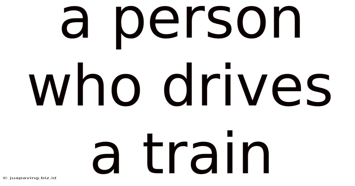 A Person Who Drives A Train