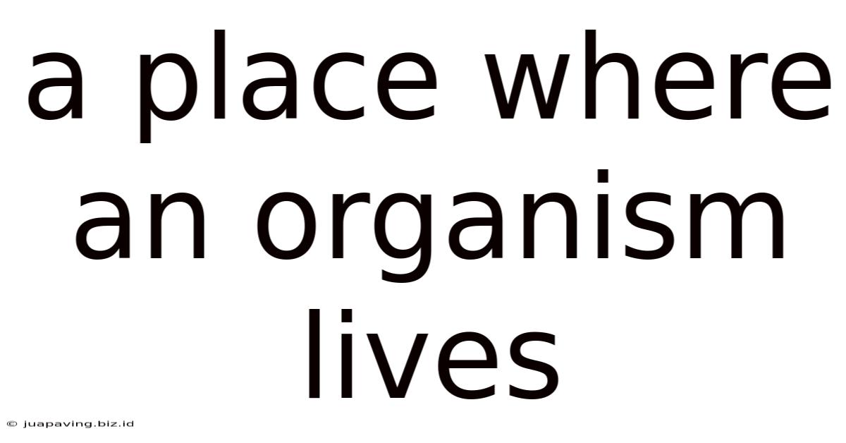 A Place Where An Organism Lives