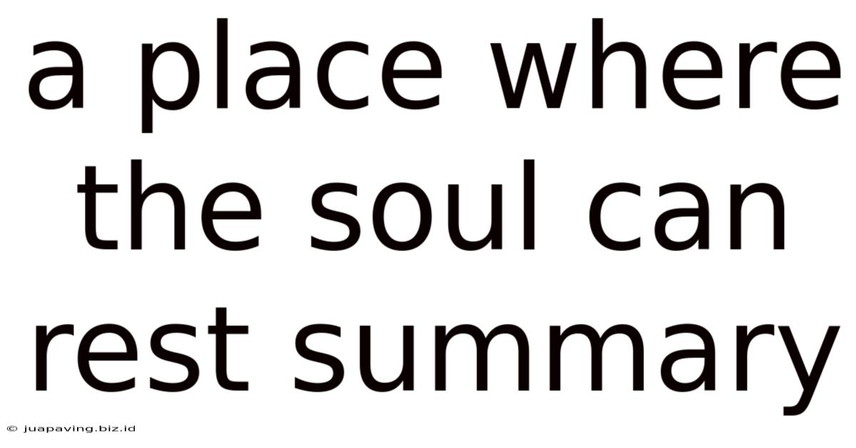 A Place Where The Soul Can Rest Summary
