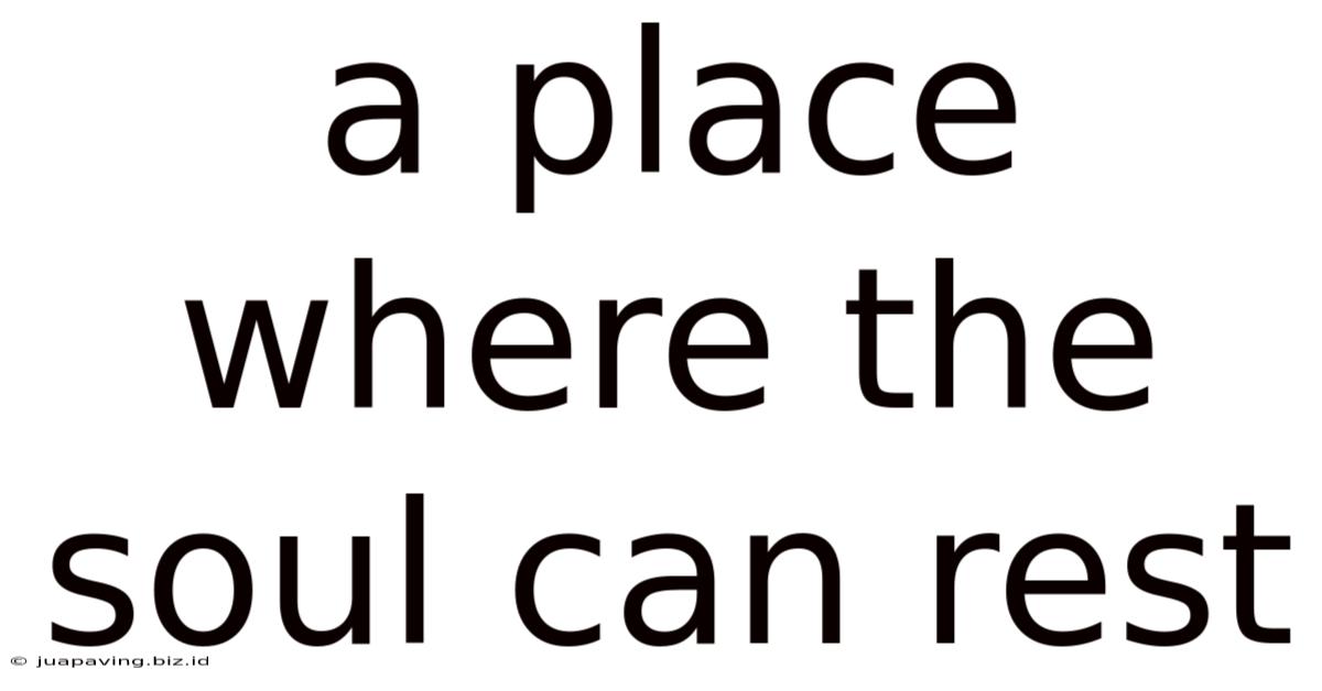 A Place Where The Soul Can Rest