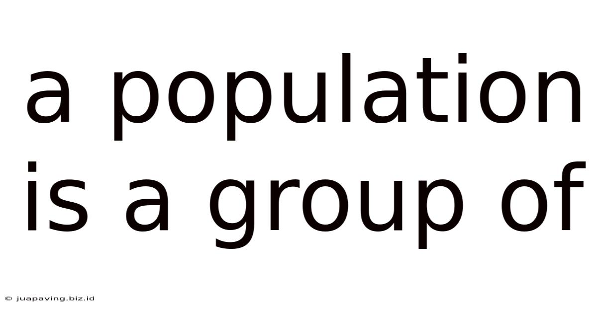 A Population Is A Group Of