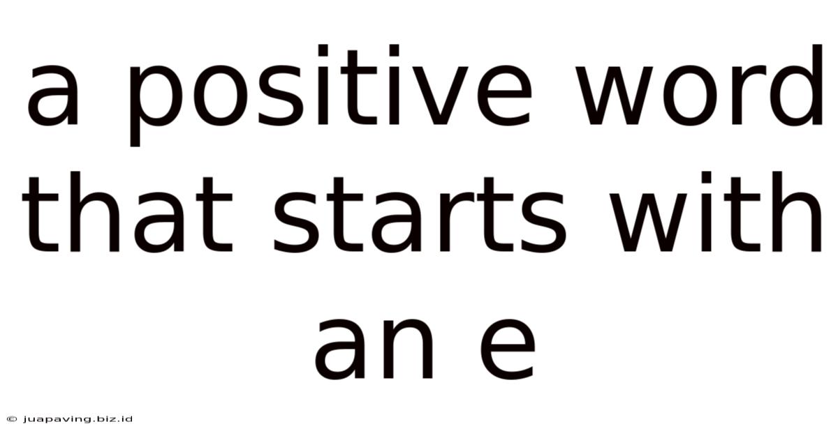 A Positive Word That Starts With An E