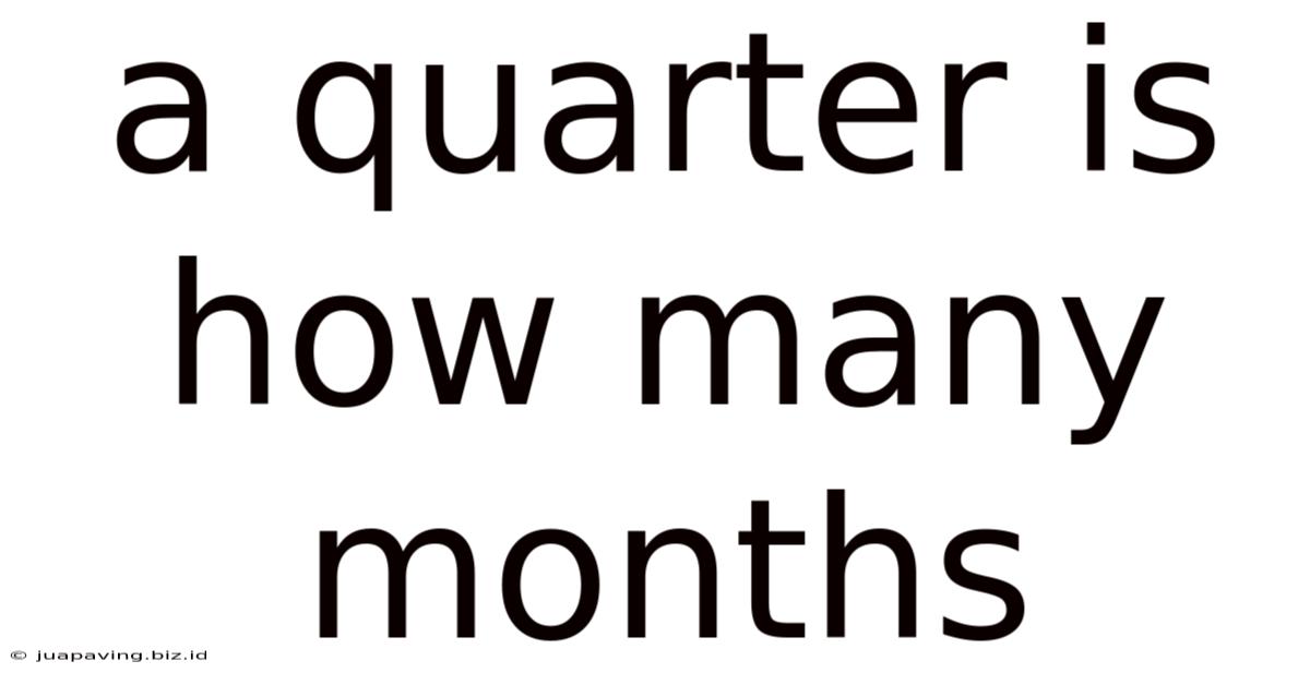 A Quarter Is How Many Months