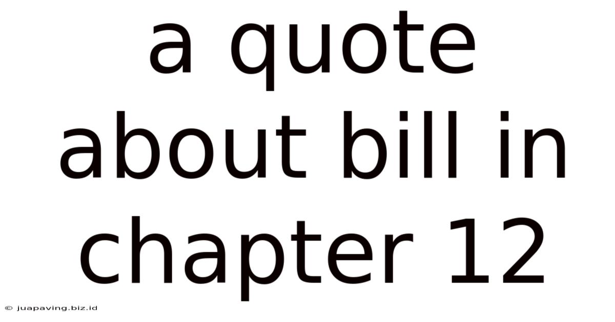 A Quote About Bill In Chapter 12