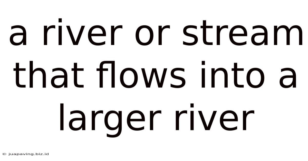 A River Or Stream That Flows Into A Larger River