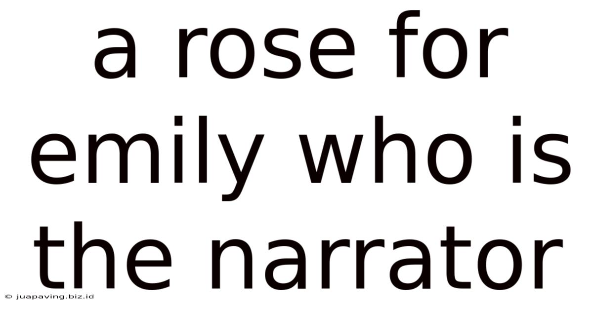 A Rose For Emily Who Is The Narrator