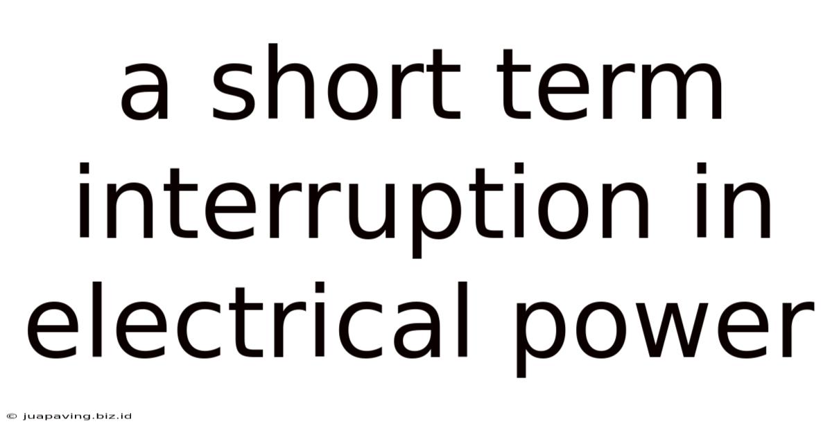 A Short Term Interruption In Electrical Power