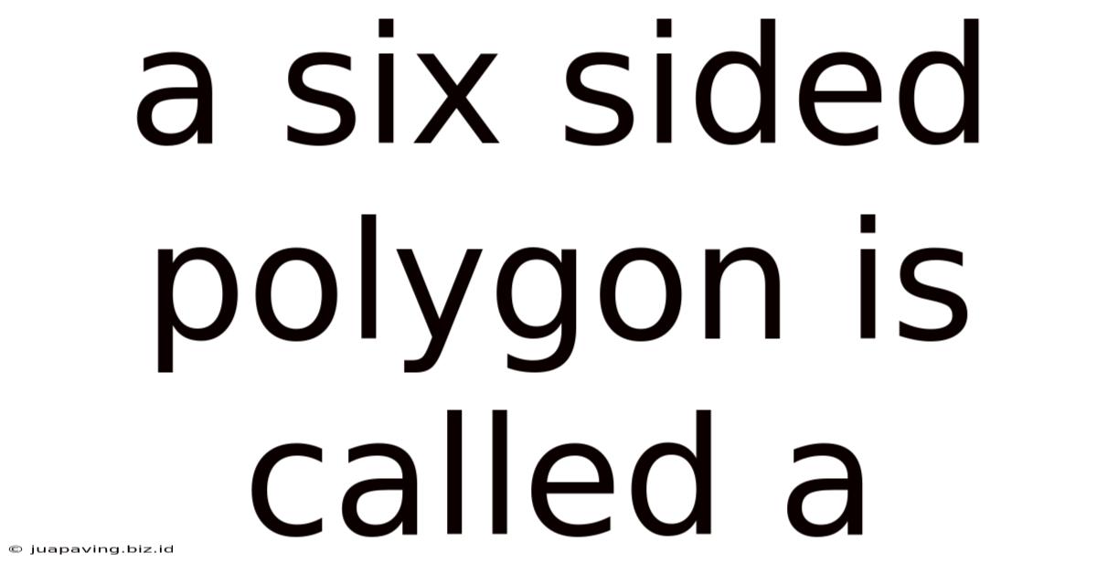 A Six Sided Polygon Is Called A