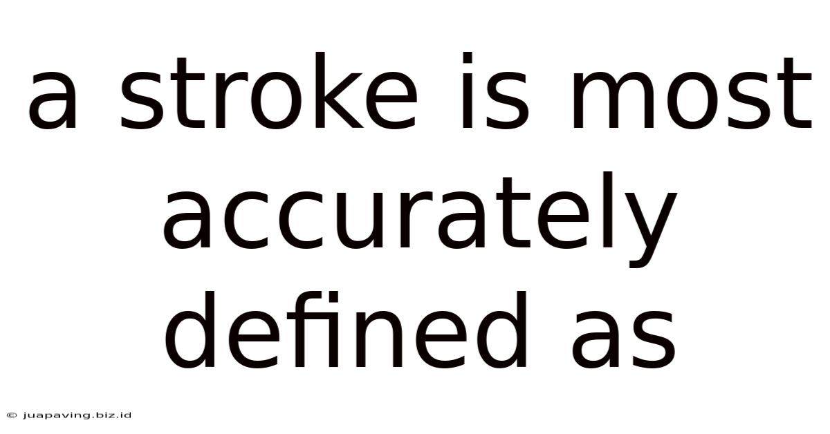 A Stroke Is Most Accurately Defined As
