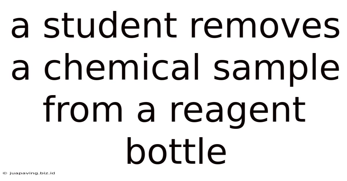 A Student Removes A Chemical Sample From A Reagent Bottle