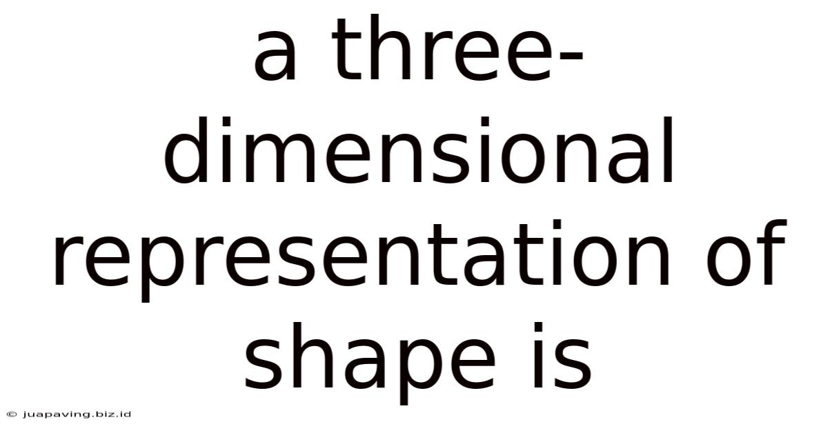 A Three-dimensional Representation Of Shape Is