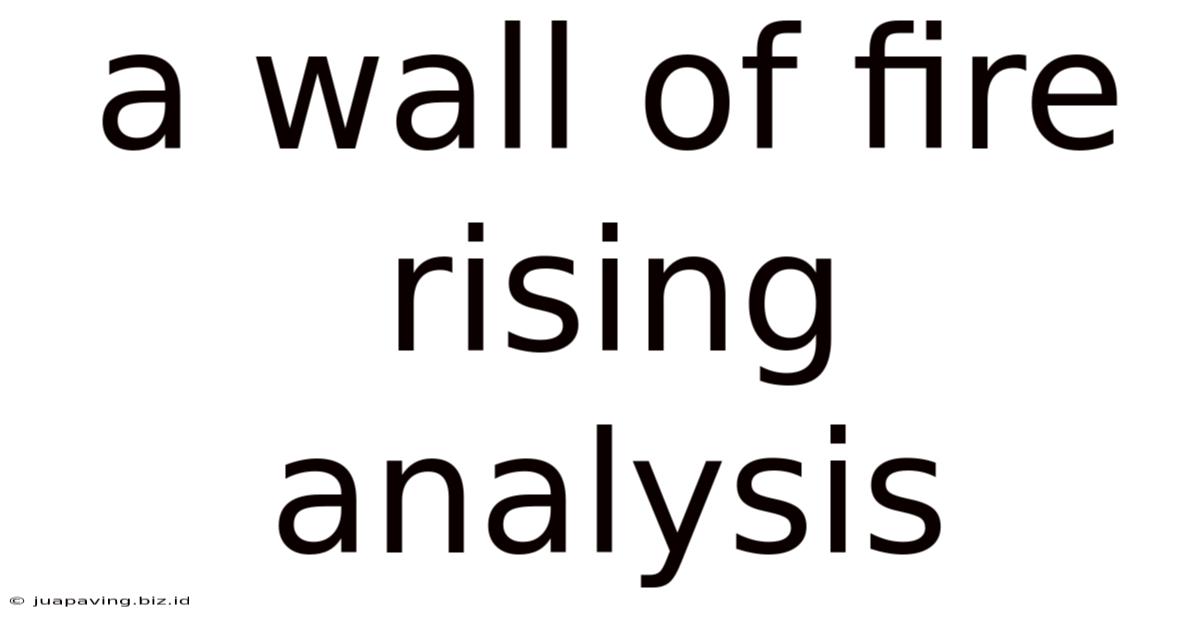A Wall Of Fire Rising Analysis