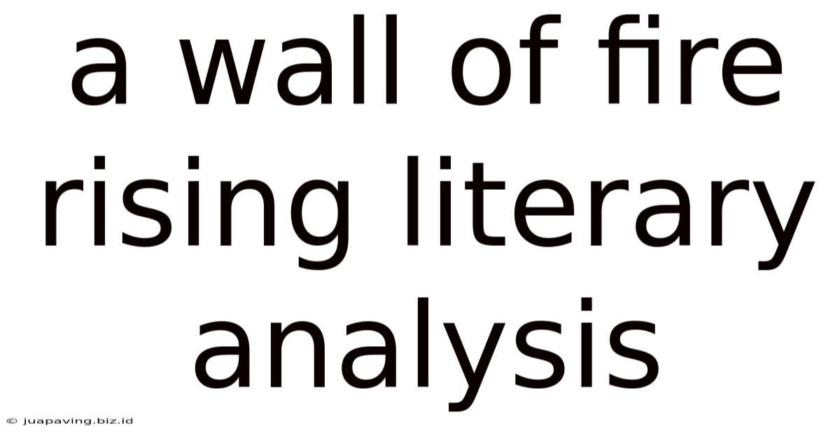 A Wall Of Fire Rising Literary Analysis