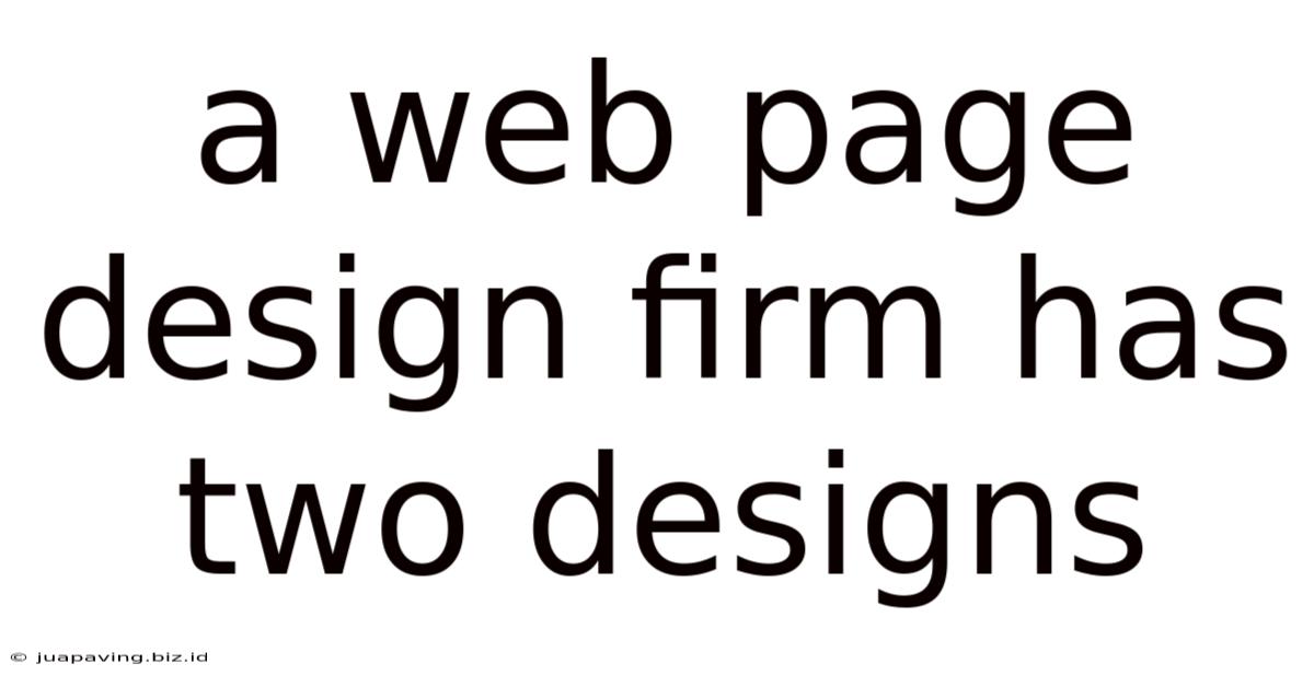 A Web Page Design Firm Has Two Designs