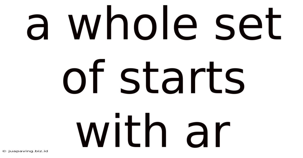 A Whole Set Of Starts With Ar