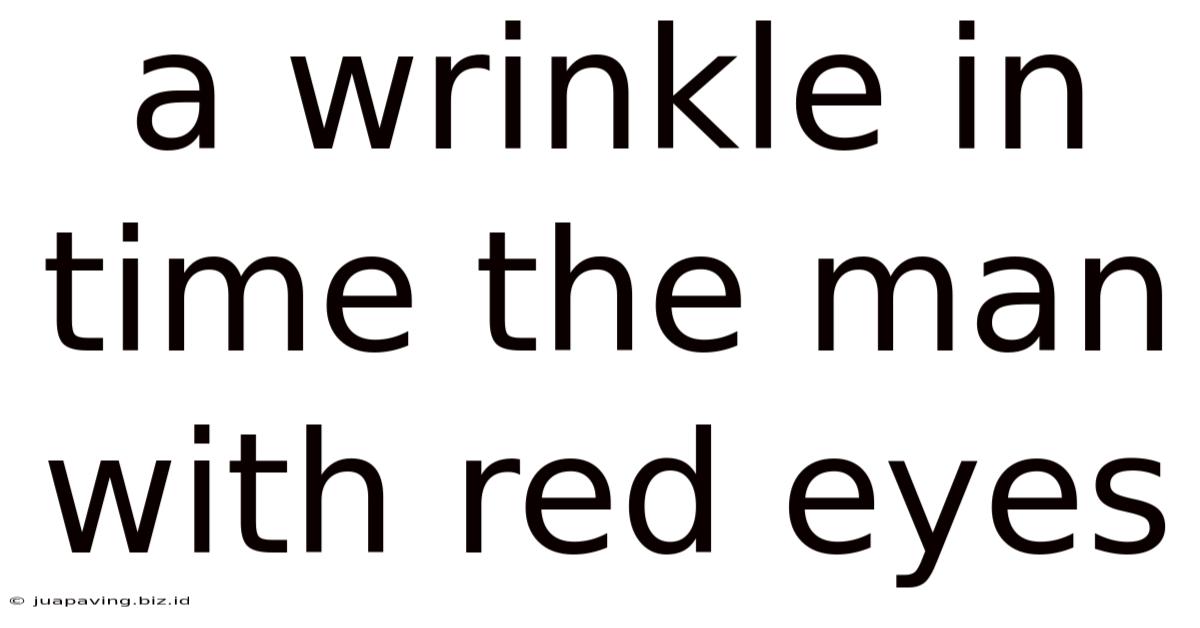 A Wrinkle In Time The Man With Red Eyes