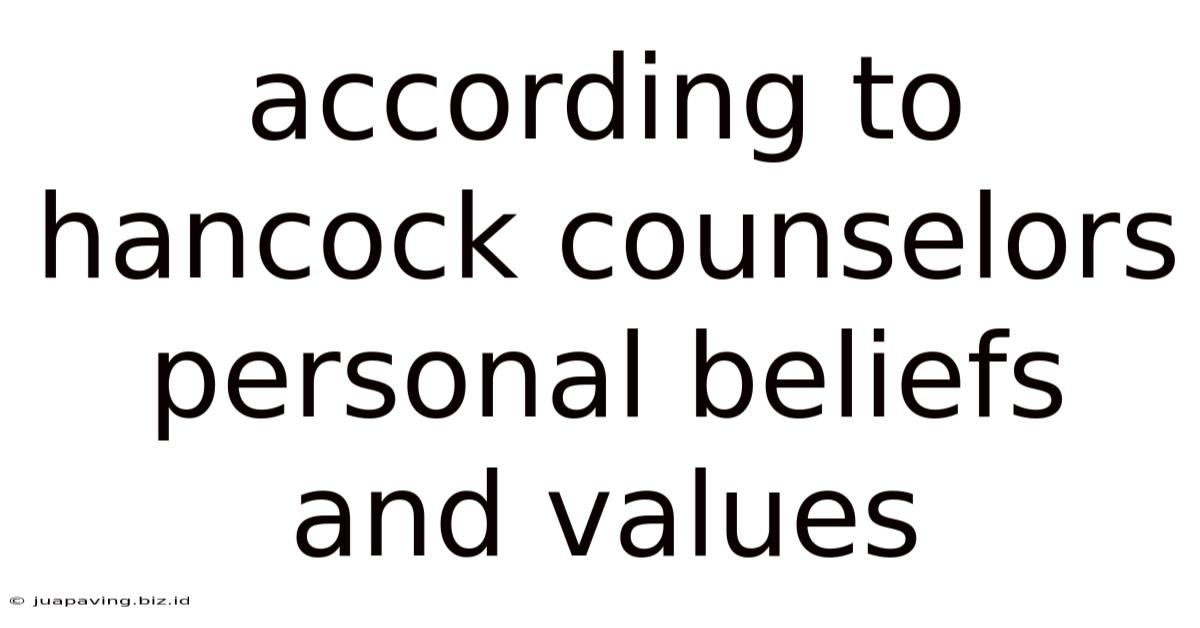 According To Hancock Counselors Personal Beliefs And Values