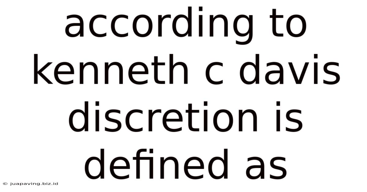 According To Kenneth C Davis Discretion Is Defined As