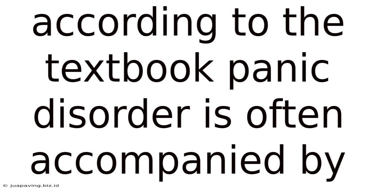 According To The Textbook Panic Disorder Is Often Accompanied By