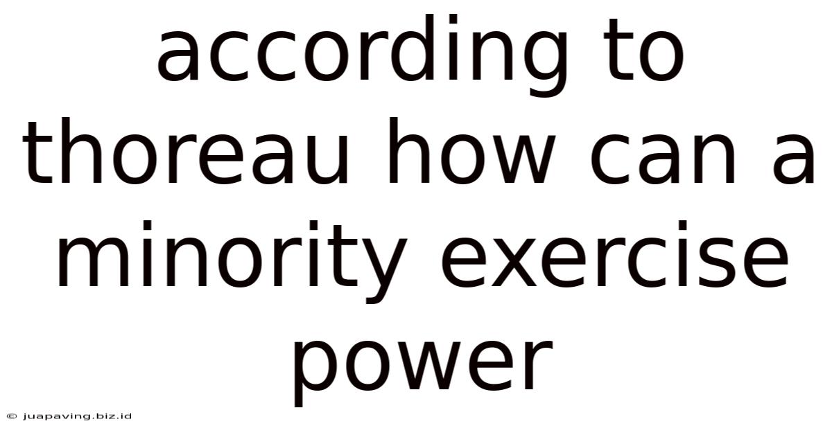 According To Thoreau How Can A Minority Exercise Power