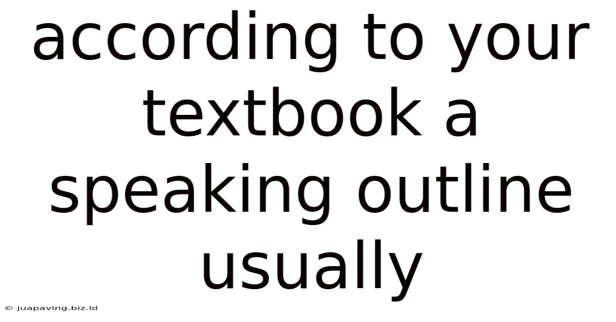 According To Your Textbook A Speaking Outline Usually