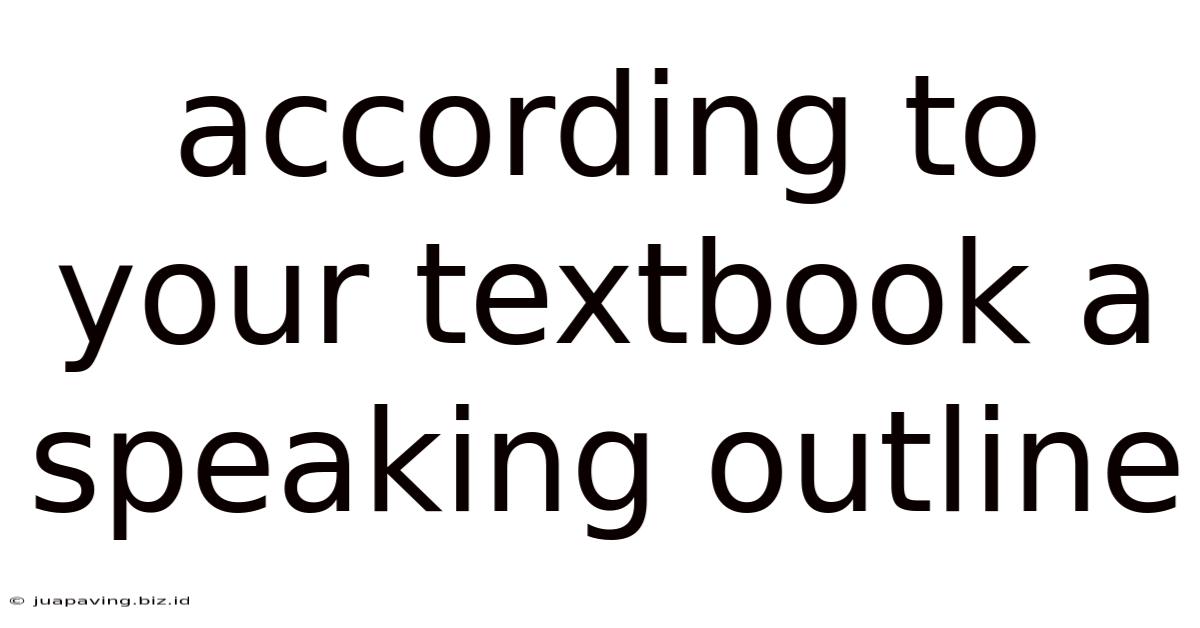According To Your Textbook A Speaking Outline