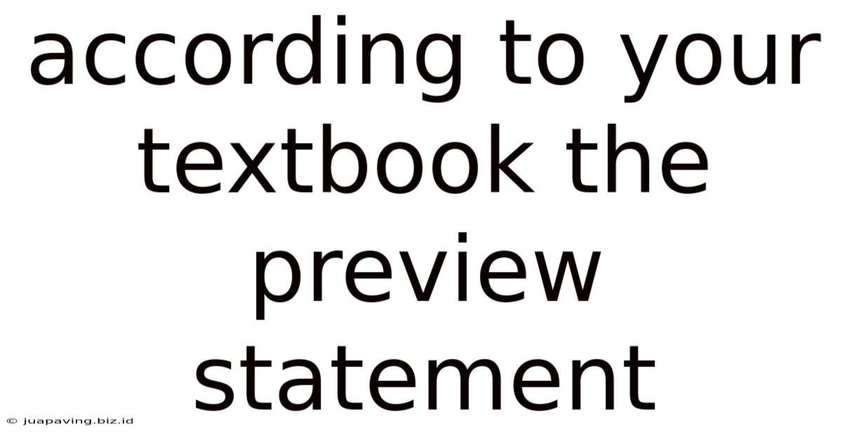 According To Your Textbook The Preview Statement