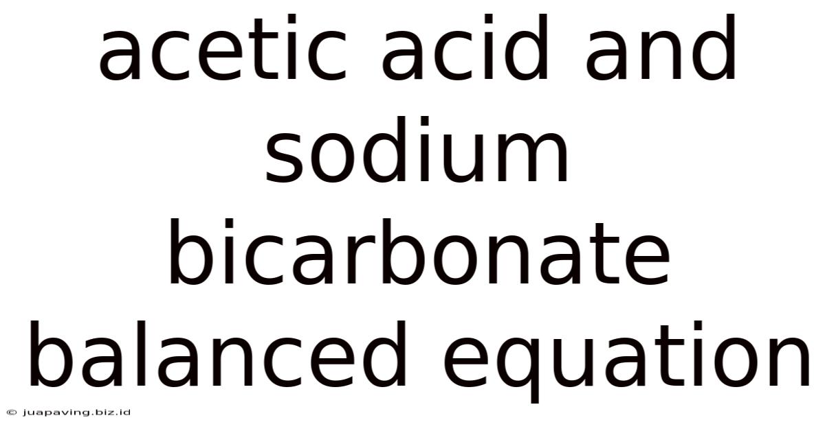 Acetic Acid And Sodium Bicarbonate Balanced Equation