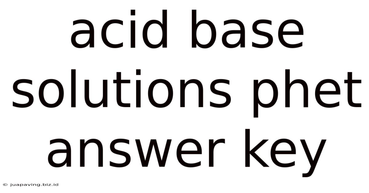 Acid Base Solutions Phet Answer Key