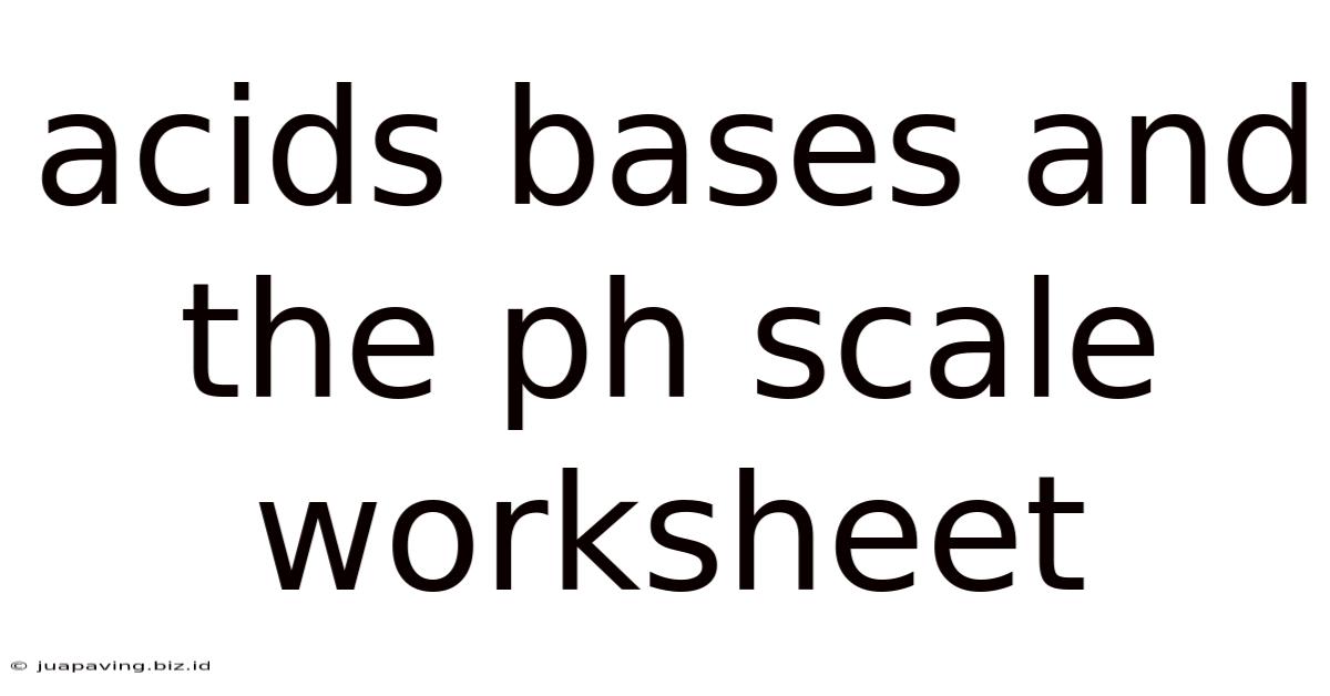 Acids Bases And The Ph Scale Worksheet
