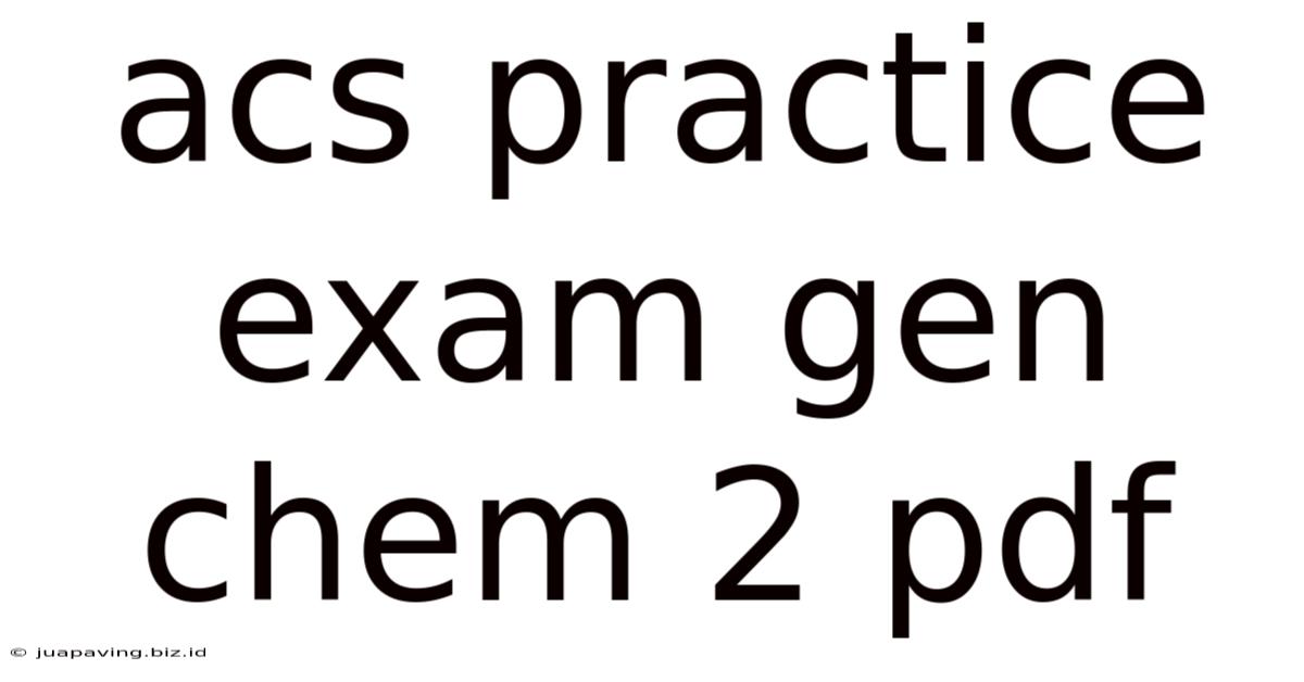 Acs Practice Exam Gen Chem 2 Pdf