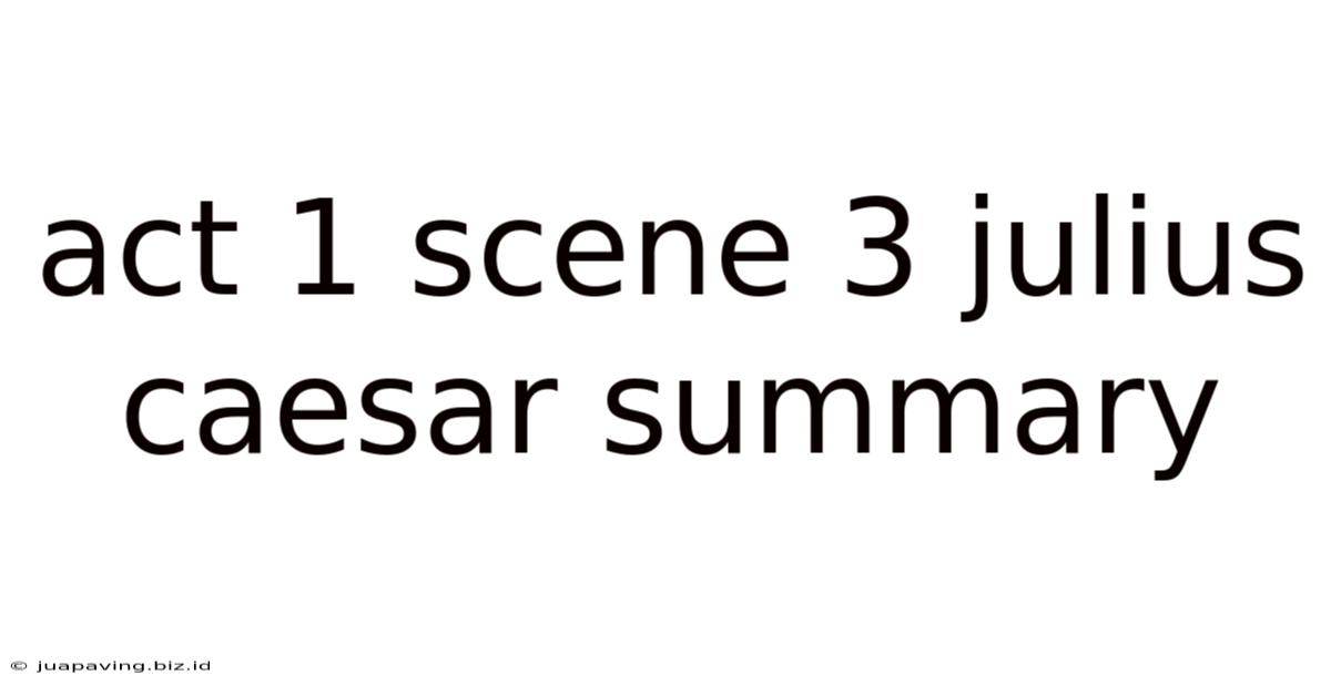 Act 1 Scene 3 Julius Caesar Summary