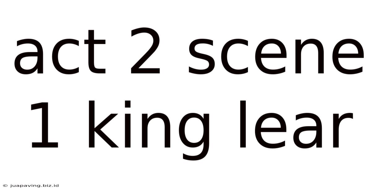 Act 2 Scene 1 King Lear