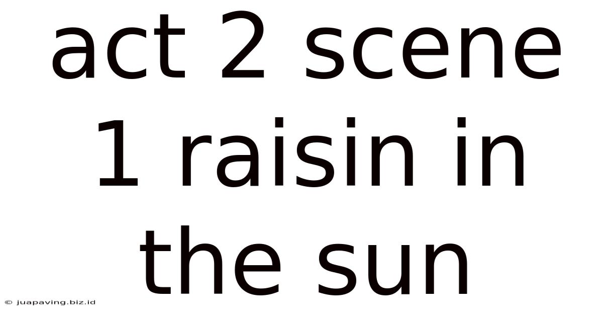 Act 2 Scene 1 Raisin In The Sun