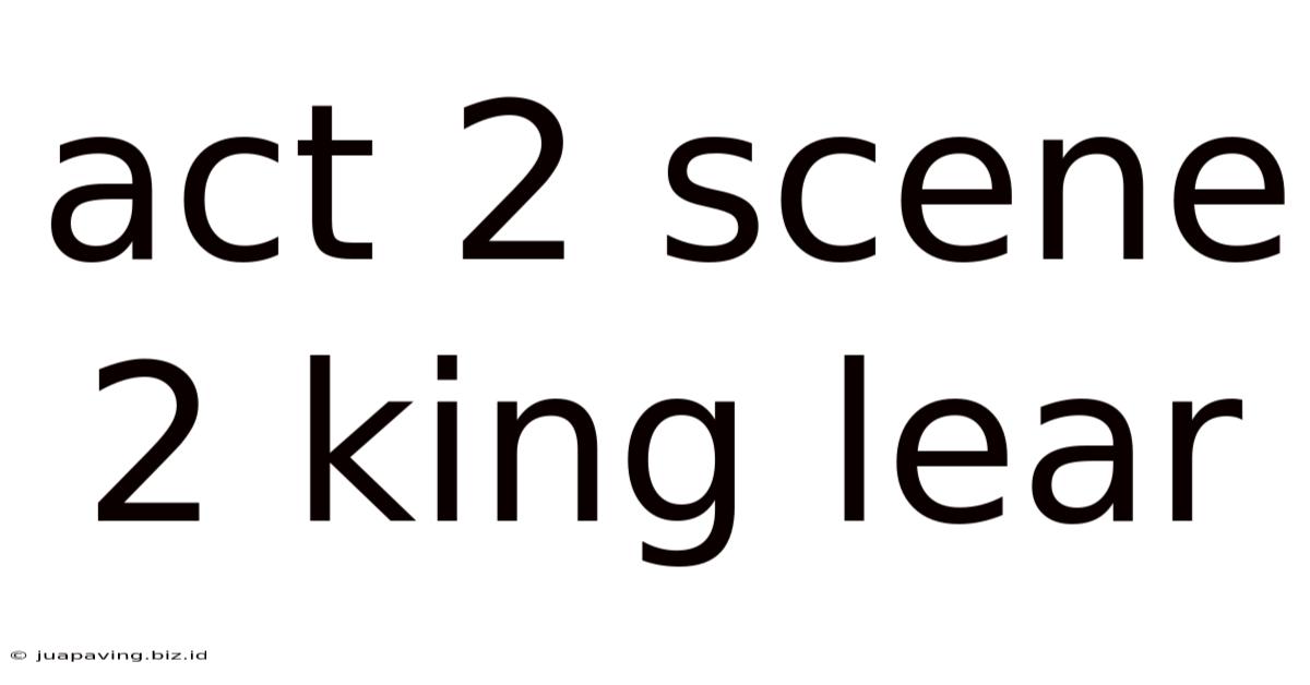 Act 2 Scene 2 King Lear