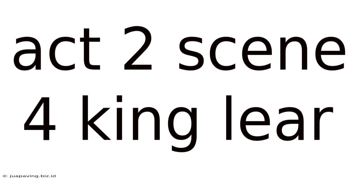 Act 2 Scene 4 King Lear