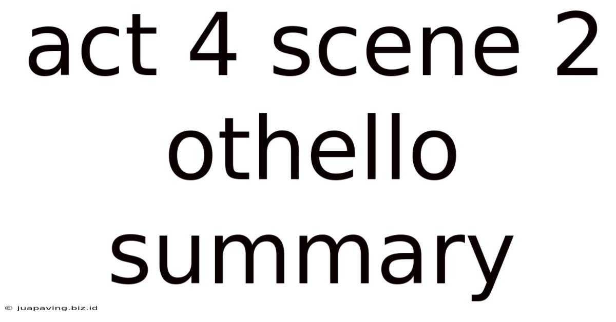 Act 4 Scene 2 Othello Summary