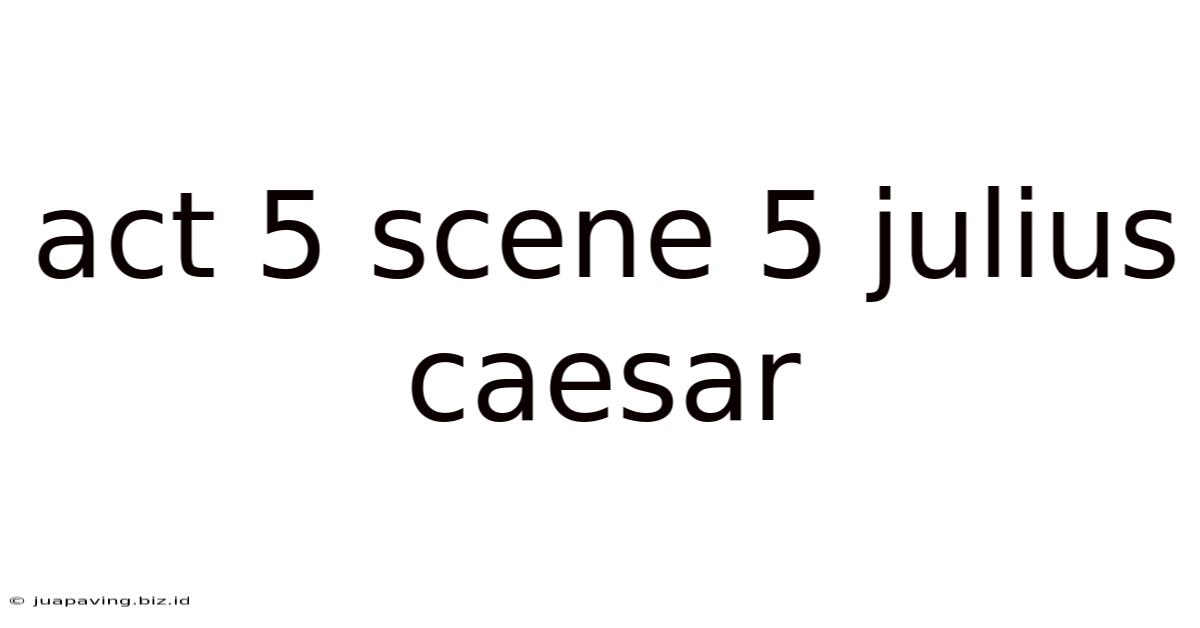 Act 5 Scene 5 Julius Caesar